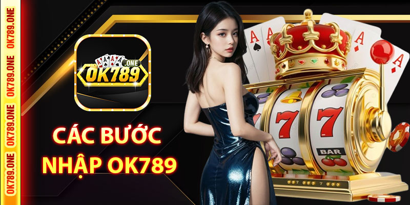 Các Bước Đăng Nhập OK789