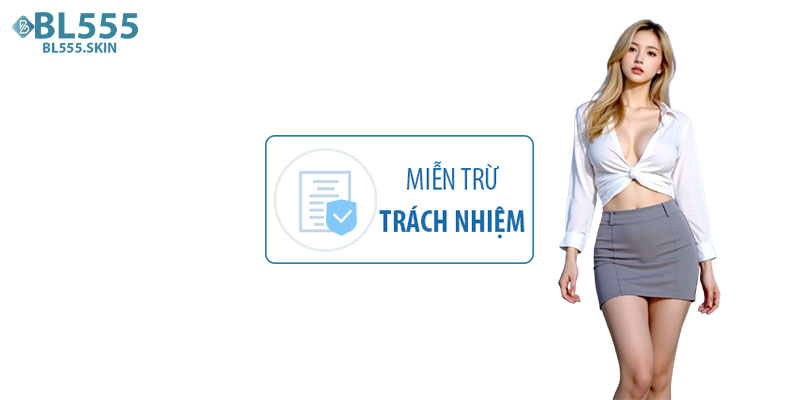 Chính sách miễn trách nhiệm BL555 trong năm 2024