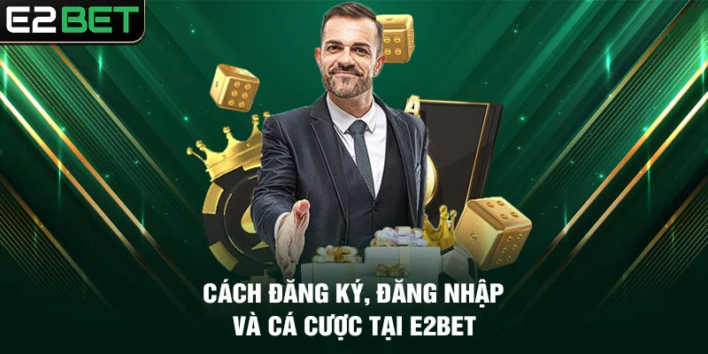 Hướng dẫn cách tải app E2bet cho 2 hệ điều hành Android và iOS