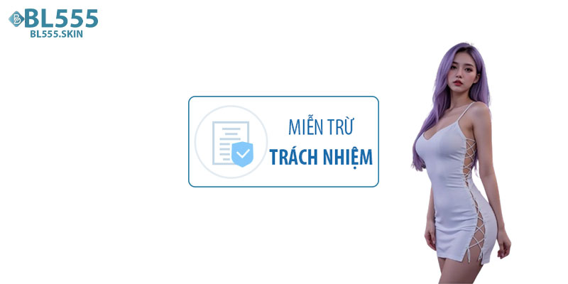 Tìm hiểu về trách nhiệm của BL555 và người chơi