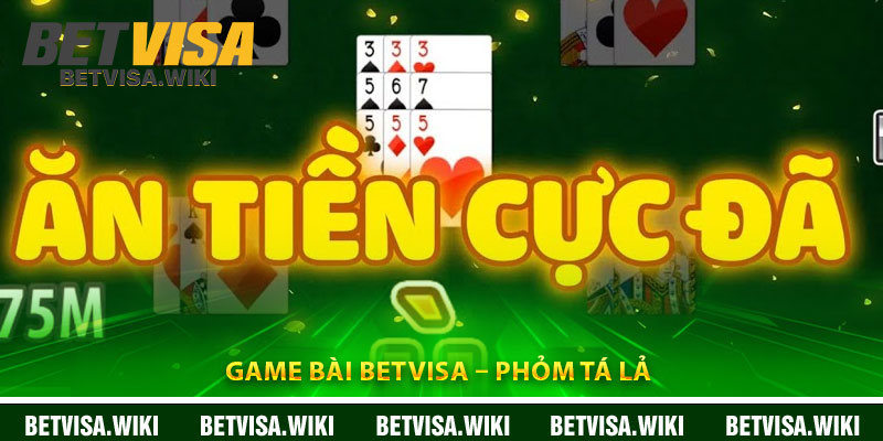 Game Bài Betvisa – Phỏm Tá Lả